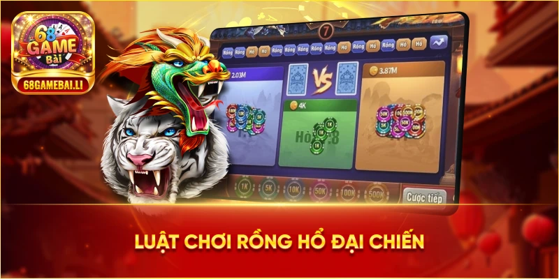 Luật chơi Rồng Hổ Đại Chiến 68 Game Bài